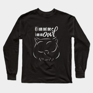 I AM AN OWL Long Sleeve T-Shirt